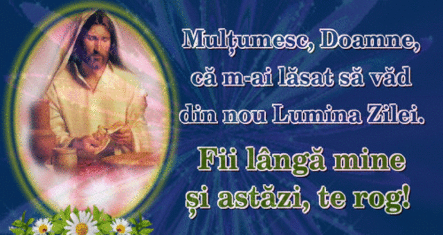 Mulțumesc, Doamne, că m-ai lăsat să văd din nou Lumina Zilei.
