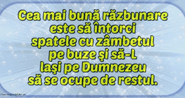 Cea mai bună răzbunare este să întorci spatele
